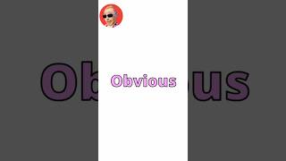 'Obvious' is explained in a way that sticks with your mind forever.