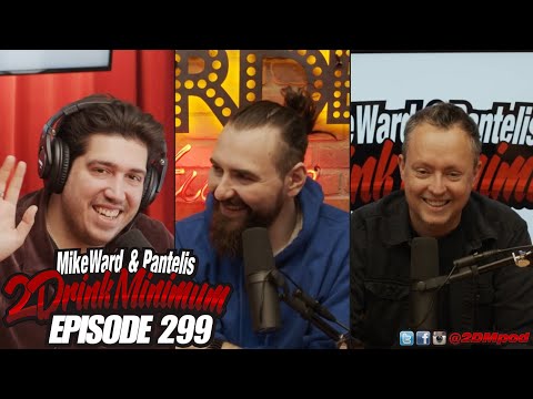 2 Drink Minimum | Episode 299
