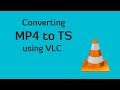 Convert to ts file using vlc