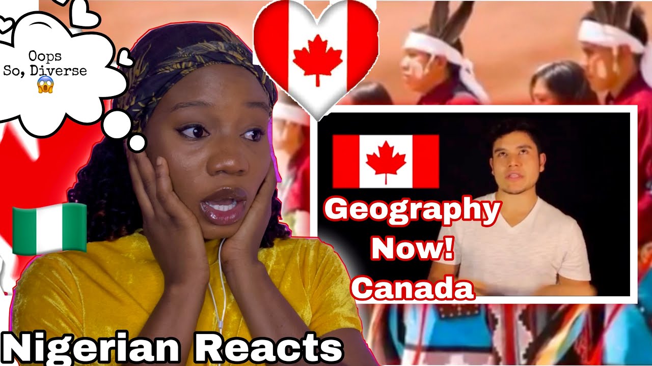 Geography Now Canada REACTION Nigerian Reacts To Canada🇨🇦 YouTube