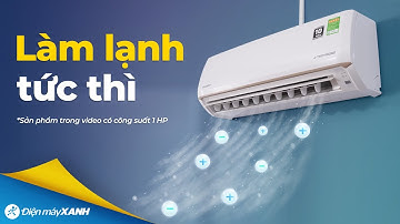 MÁY LẠNH sở hữu công nghệ làm lạnh nhanh, mang hơi lạnh tức thì