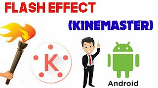 How to add flash effect in your android with kinemaster ( FULL TUTORIAL )