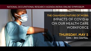 2022 NORA Keynote.  The Changing Nature of Work: The Impact of COVID-19 on our Health Care Workforce