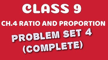 CLASS 9 MH BOARD CH.4 RATIO AND PROPORTION PROBLEM SET 4 COMPLETE