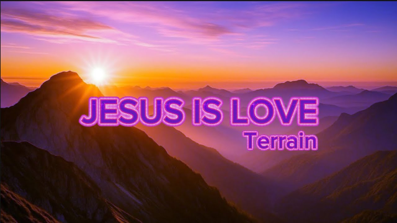 Terrain - Jesus Is Love (Lyric Video)