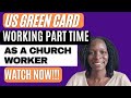 How to Get US Green Card Working Part Time for a Church