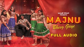 Majnu Bheeg Gaye (Full Audio) | Mame Khan | New Hindi Song 2023 | Latest Hindi Songs 2023