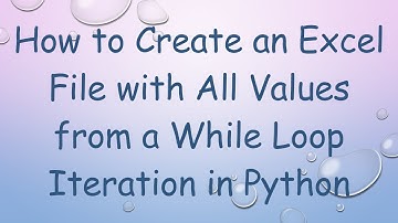 How to Create an Excel File with All Values from a While Loop Iteration in Python