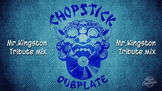 Mr.Kingston - Tribute to Chopstick Dubplate MIX