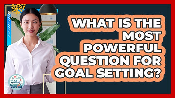 What Is The Most Powerful Question For Goal Setting? - CBT Toolkit