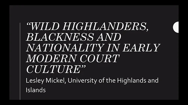 Lesley Mickel, 'Wild Highlanders, Blackness and Na...