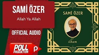 Sami Özer - Allah Ya Allah - ( Official Audio )