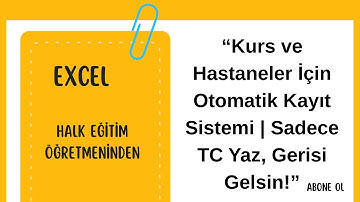 “TC’yi Yaz, Tüm Bilgiler Otomatik Gelsin! (Excel’de Akıllı Veri Sistemi)”