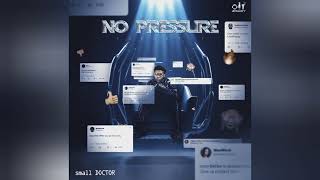 Small Doctor – No Pressure