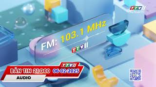 Bản tin 21G00 | 06-02-2025 | Tin tức hôm nay | TayNinhTVAudio