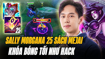 Sally Và Con Morgana 25 Sách Mejai Khóa Bóng Tối Như Hack Gánh Team Mãn Nhãn Dù Phải 4vs5