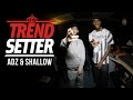 P110 - Ard Adz & Sho Shallow #TrendSetter