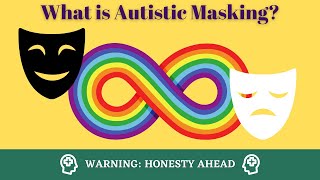 What is Autistic Masking, and Why Do We Do It?