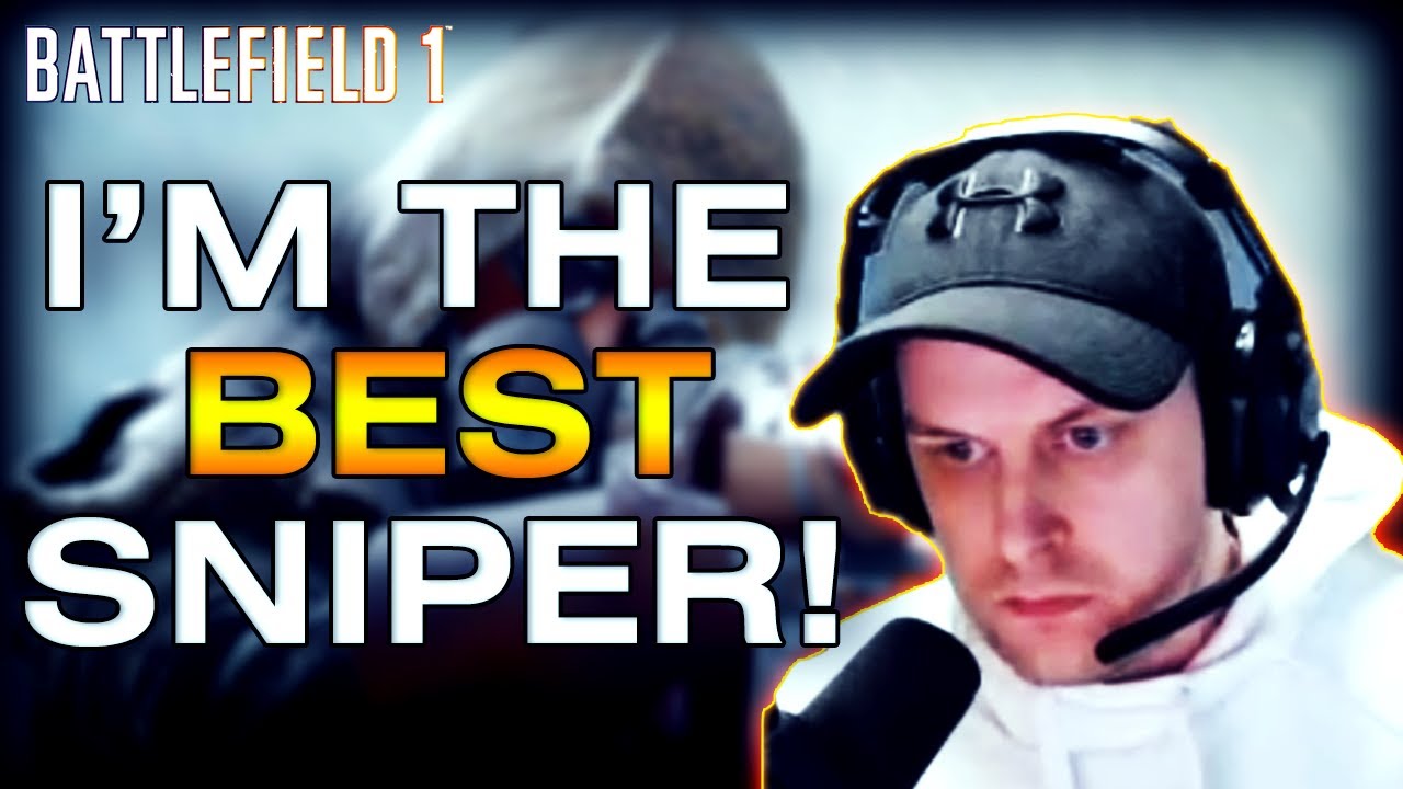 I M THE BEST SNIPER Battlefield 1 YouTube