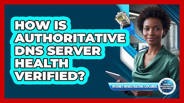 How Is Authoritative DNS Server Health Verified?