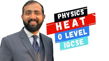 Heat | O level and IGCSE | Physics | Ahmed Bokhari