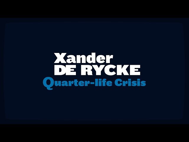 Xander De Rycke - Quarter-Life Crisis class=