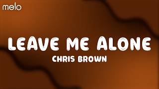 Chris Brown - Leave Me Alone (Lyrics)
