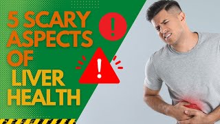 5 Scary Aspects Of Liver Health