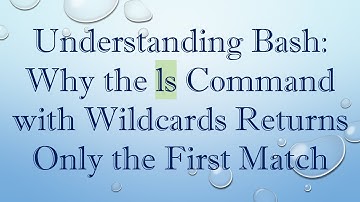 Understanding Bash: Why the ls Command with Wildcards Returns Only the First Match