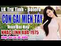 CON GÁI MIỀN TÂY - Lk Nhạc Bolero Hay Nhất - LK Nhạc Trữ Tình Xưa Bolero - CA KHÚC BẤT HỦ DỄ NGHE