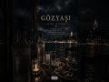 GÖZYAŞI | Rakı Masasında Kaybolan Hikâyeler
