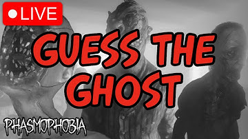 GUESS THE GHOST | Phasmophobia LIVE