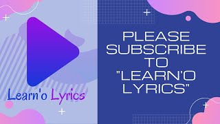Please Subscribe to Learn'o Lyrics ❤️