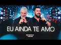 Matogrosso e Mathias - Ainda Te Amo (DVD Zona Rural)