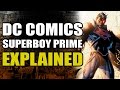 DC Comics: Superboy Prime Explained