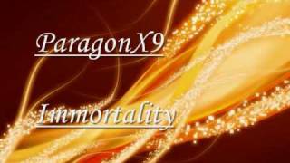 ParagonX9 - Immortality