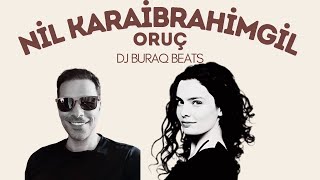 Nil Karaibrahimgil - Oruç Dj Buraq Beats Remix Üzik Üzik