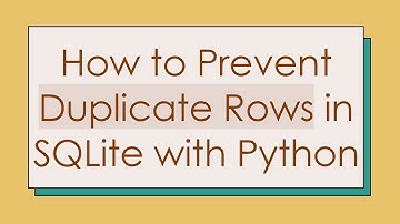 How to Prevent Duplicate Rows in SQLite with Python