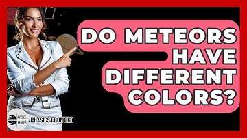 Do Meteors Have Different Colors? - Physics Frontier