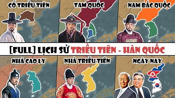[FULL] Tóm tắt: Lịch sử Triều Tiên - Hàn Quốc (chi tiết & đầy đủ) | Tóm tắt lịch sử Thế Giới