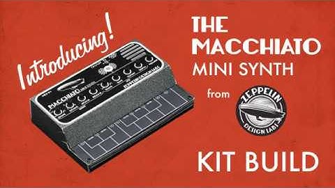 The Macchiato Mini-Synth Build Time Lapse Video