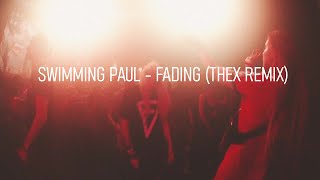 Swimming Paul - Fading (Thex Remix)