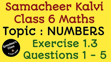 Numbers Exercise 1.3 | Questions 1 to 5 | Answers | Solutions | 6th Maths | Samacheer Kalvi