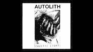AUTOLITH ~ Caustic Light [Album 2020 ]