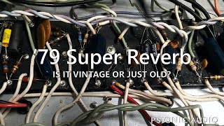 '79 Super Reverb - Is It Vintage or Just Old?