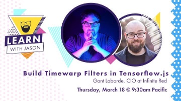 Create a Timewarp Filter in TensorFlow.js (with Gant Laborde) — Learn With Jason