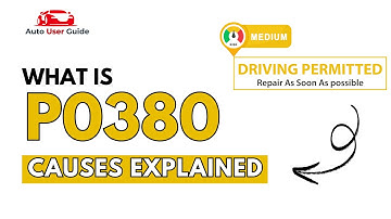 What is P0380 :  Engine Error Code Causes Explained