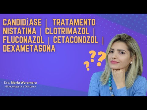 Candidíase | nistatina | clotrimazol | fluconazol | cetaconozol | dexametasona