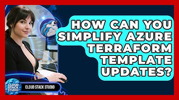 How Can You Simplify Azure Terraform Template Updates? - Cloud Stack Studio
