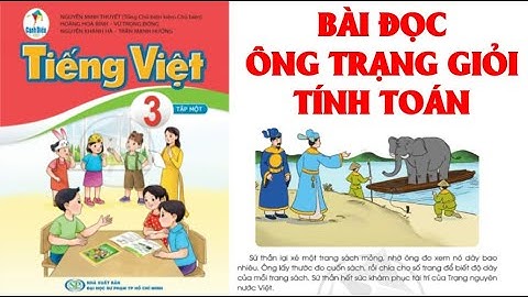 TIẾNG VIỆT LỚP  3: BÀI ĐỌC:ÔNG TRẠNG GIỎI TÍNH TOÁN SÁCH CÁNH DIỀU  (HAY NHẤT).